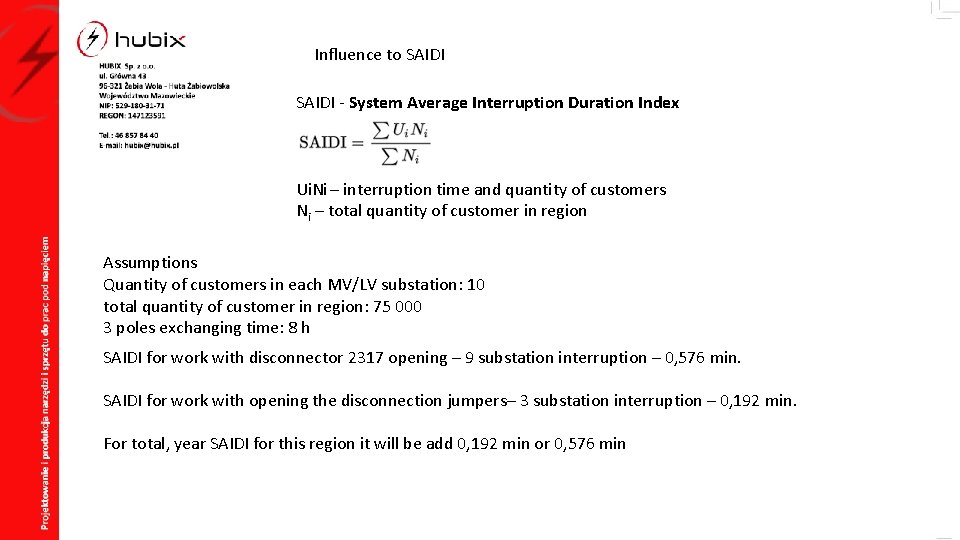 Influence to SAIDI - System Average Interruption Duration Index Ui. Ni – interruption time