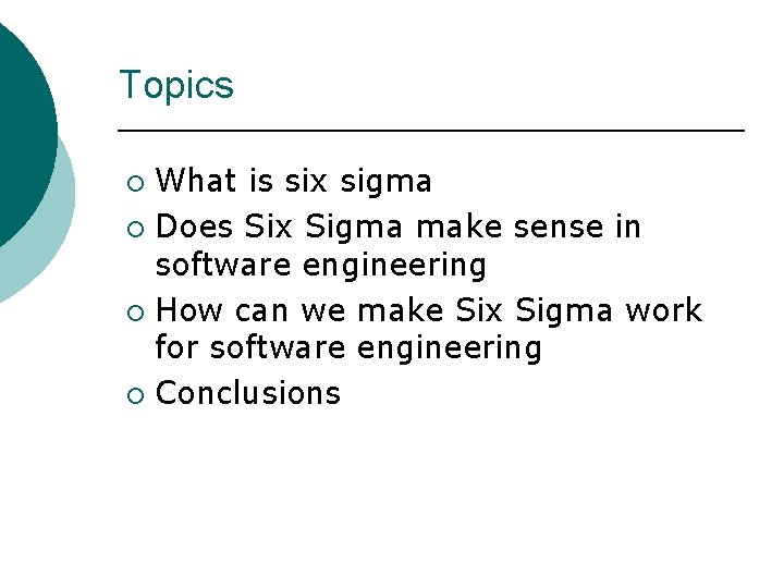 Topics What is six sigma ¡ Does Six Sigma make sense in software engineering