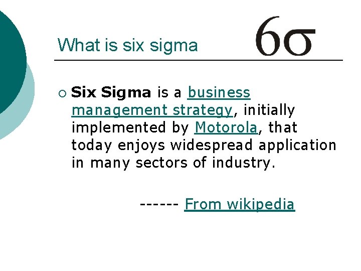 What is six sigma ¡ Six Sigma is a business management strategy, initially implemented