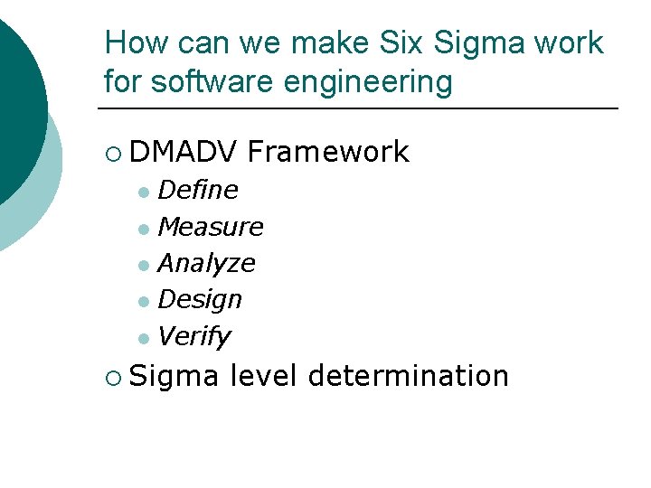 How can we make Six Sigma work for software engineering ¡ DMADV Framework Define