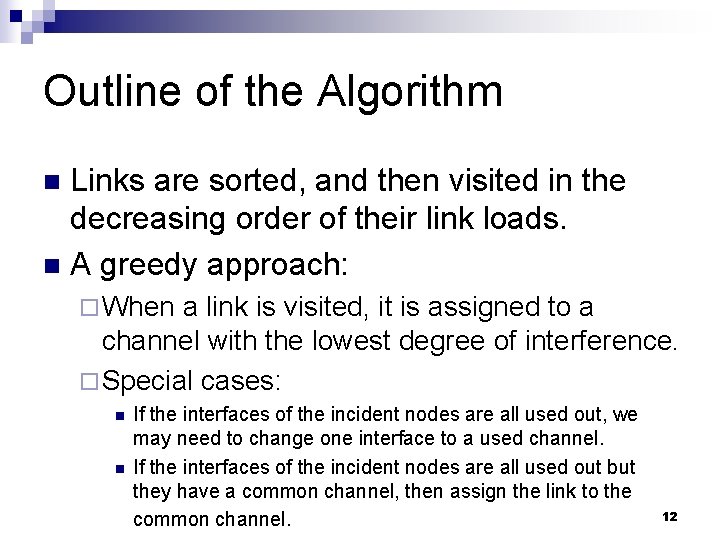 Outline of the Algorithm Links are sorted, and then visited in the decreasing order