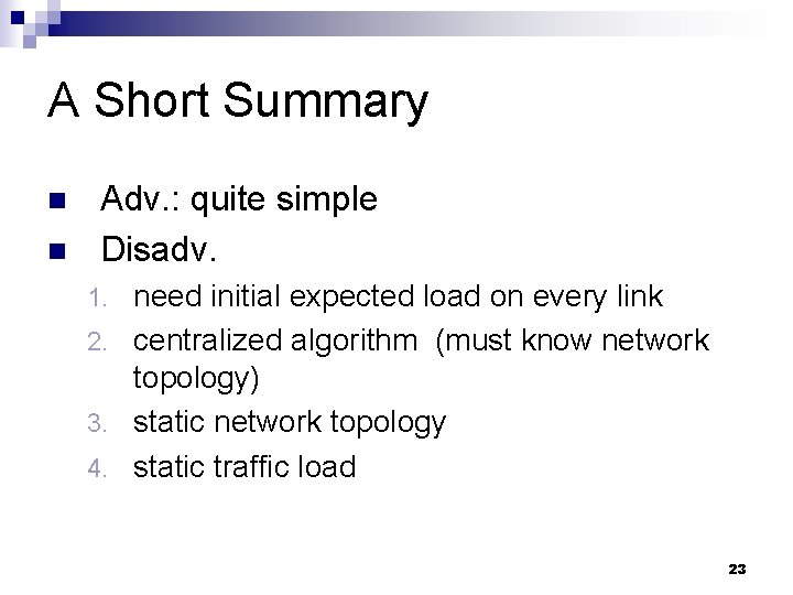 A Short Summary n n Adv. : quite simple Disadv. need initial expected load