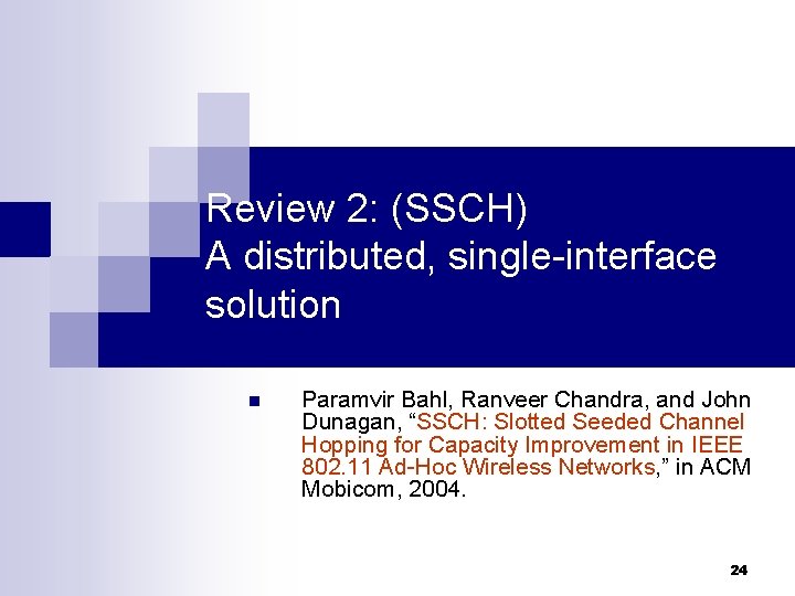 Review 2: (SSCH) A distributed, single-interface solution n Paramvir Bahl, Ranveer Chandra, and John