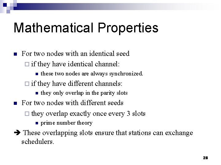 Mathematical Properties n For two nodes with an identical seed ¨ if they have