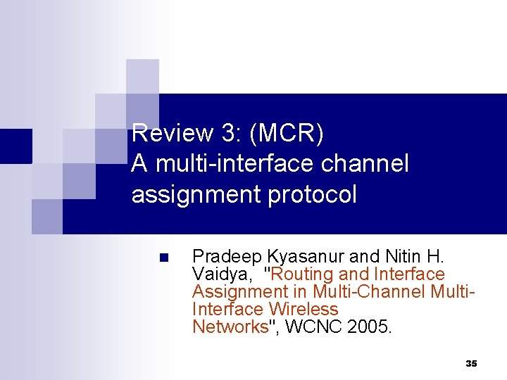Review 3: (MCR) A multi-interface channel assignment protocol n Pradeep Kyasanur and Nitin H.