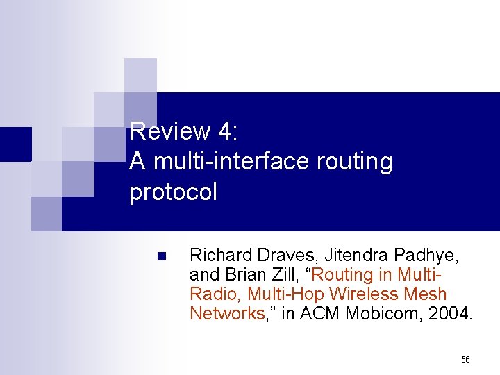 Review 4: A multi-interface routing protocol n Richard Draves, Jitendra Padhye, and Brian Zill,