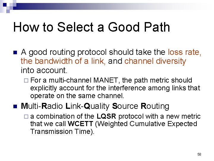 How to Select a Good Path n A good routing protocol should take the