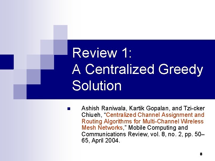 Review 1: A Centralized Greedy Solution n Ashish Raniwala, Kartik Gopalan, and Tzi-cker Chiueh,