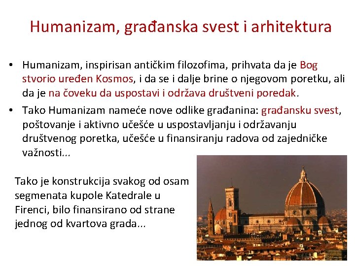 Humanizam, građanska svest i arhitektura • Humanizam, inspirisan antičkim filozofima, prihvata da je Bog