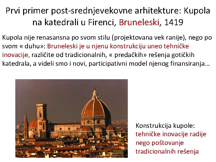 Prvi primer post-srednjevekovne arhitekture: Kupola na katedrali u Firenci, Bruneleski, 1419 Kupola nije renasansna