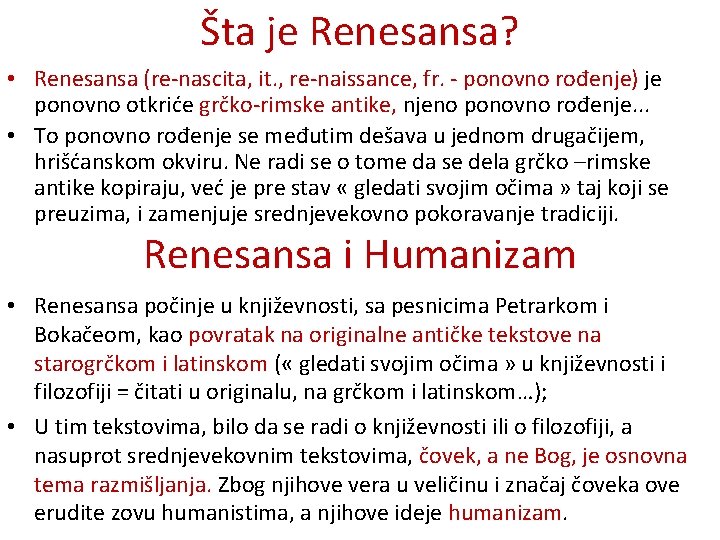 Šta je Renesansa? • Renesansa (re-nascita, it. , re-naissance, fr. - ponovno rođenje) je