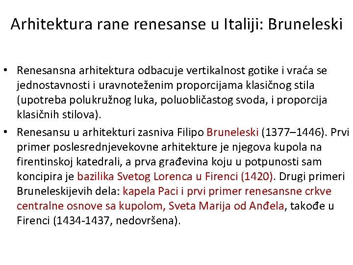 Arhitektura rane renesanse u Italiji: Bruneleski • Renesansna arhitektura odbacuje vertikalnost gotike i vraća