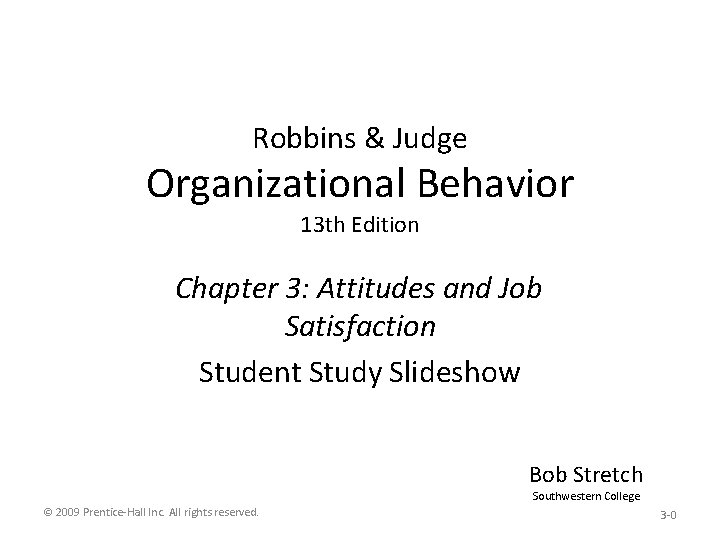 Robbins & Judge Organizational Behavior 13 th Edition Chapter 3: Attitudes and Job Satisfaction