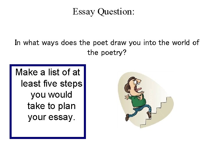 Essay Question: In what ways does the poet draw you into the world of