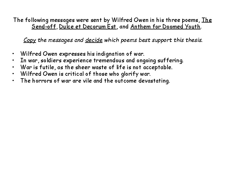 The following messages were sent by Wilfred Owen in his three poems, The Send-off,