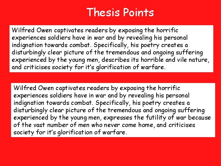 Thesis Points Wilfred Owen captivates readers by exposing the horrific experiences soldiers have in