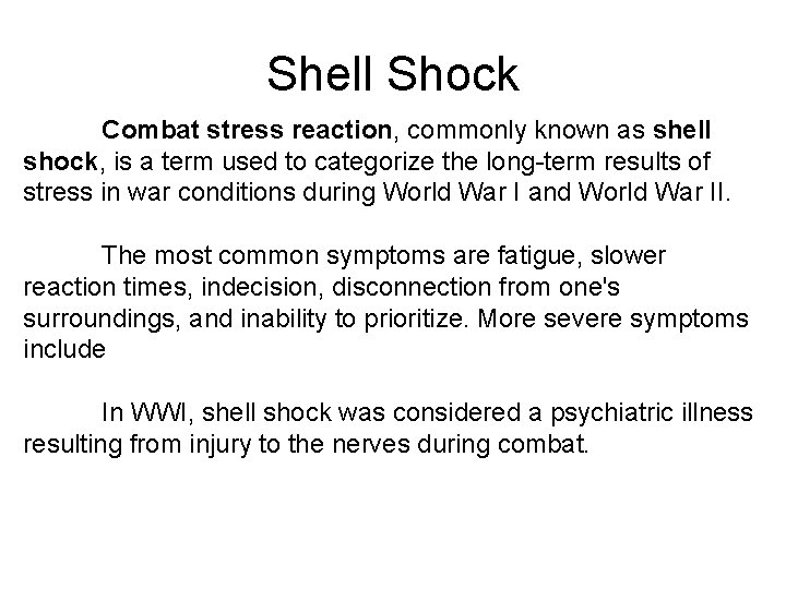 Shell Shock Combat stress reaction, commonly known as shell shock, is a term used