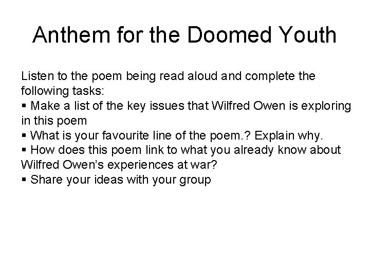 Anthem for the Doomed Youth Listen to the poem being read aloud and complete