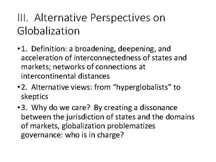 III. Alternative Perspectives on Globalization • 1. Definition: a broadening, deepening, and acceleration of