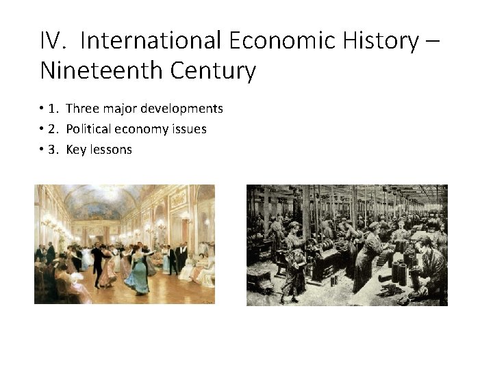 IV. International Economic History – Nineteenth Century • 1. Three major developments • 2.