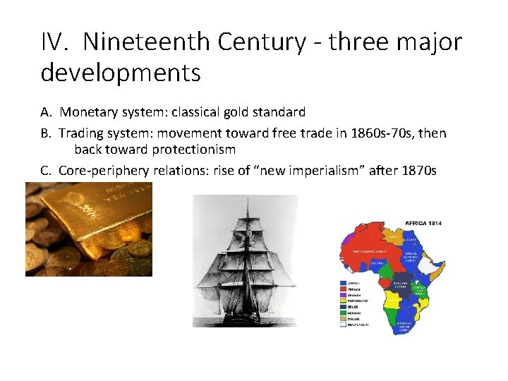 IV. Nineteenth Century - three major developments A. Monetary system: classical gold standard B.