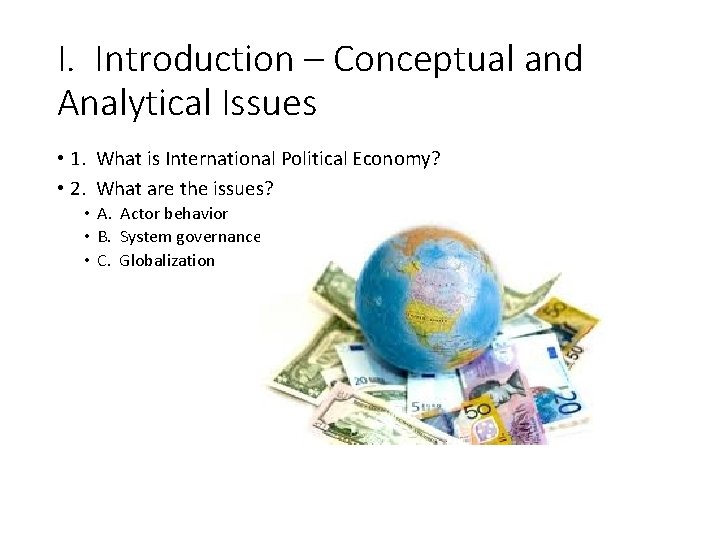 I. Introduction – Conceptual and Analytical Issues • 1. What is International Political Economy?