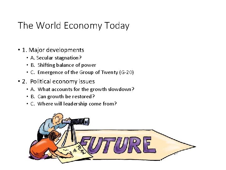 The World Economy Today • 1. Major developments • A. Secular stagnation? • B.