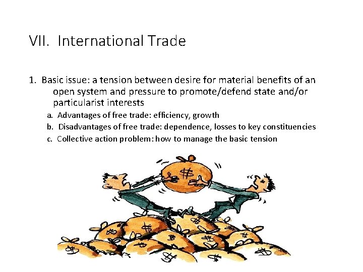 VII. International Trade 1. Basic issue: a tension between desire for material benefits of