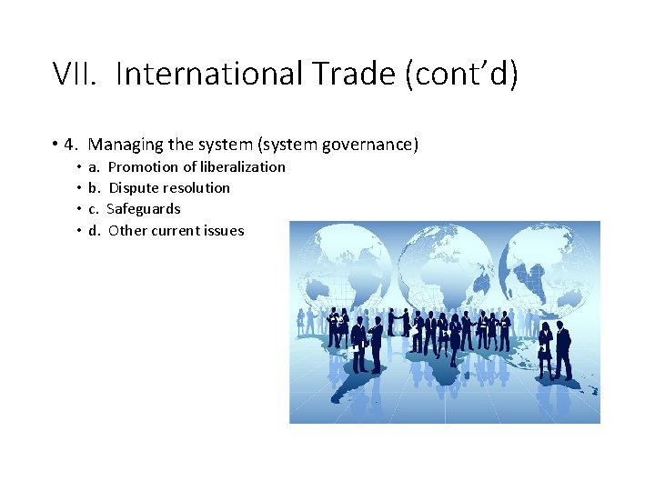 VII. International Trade (cont’d) • 4. Managing the system (system governance) • • a.