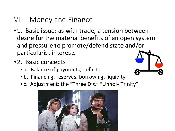 VIII. Money and Finance • 1. Basic issue: as with trade, a tension between