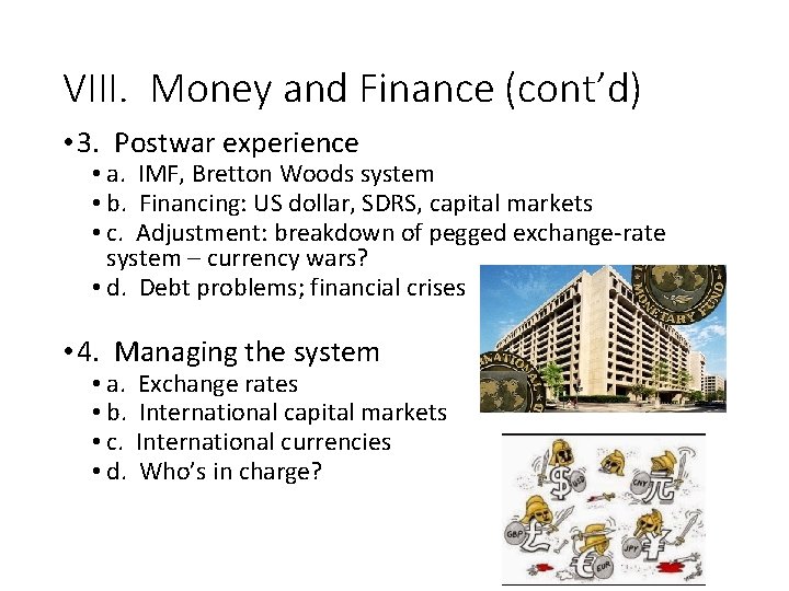 VIII. Money and Finance (cont’d) • 3. Postwar experience • a. IMF, Bretton Woods
