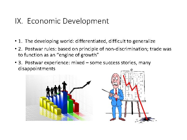 IX. Economic Development • 1. The developing world: differentiated, difficult to generalize • 2.