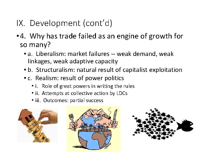 IX. Development (cont’d) • 4. Why has trade failed as an engine of growth