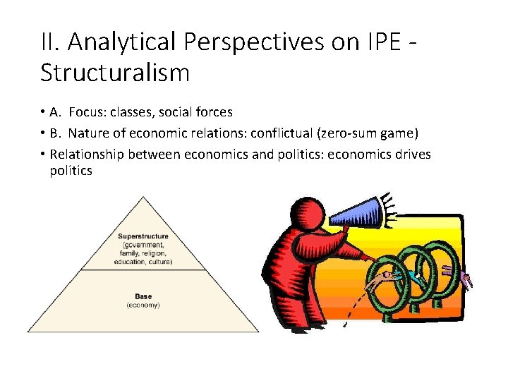 II. Analytical Perspectives on IPE Structuralism • A. Focus: classes, social forces • B.