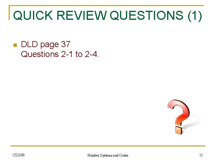 QUICK REVIEW QUESTIONS (1) n DLD page 37 Questions 2 -1 to 2 -4.