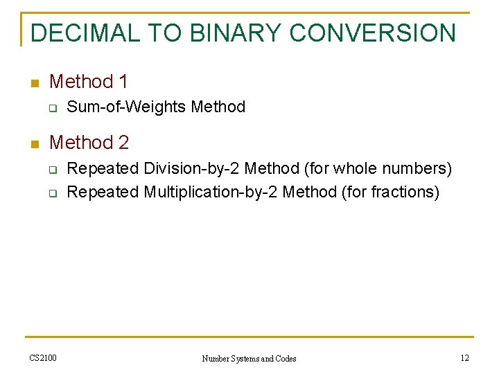 DECIMAL TO BINARY CONVERSION n Method 1 q n Sum-of-Weights Method 2 q q