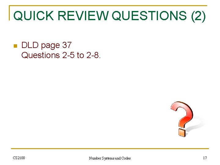 QUICK REVIEW QUESTIONS (2) n DLD page 37 Questions 2 -5 to 2 -8.