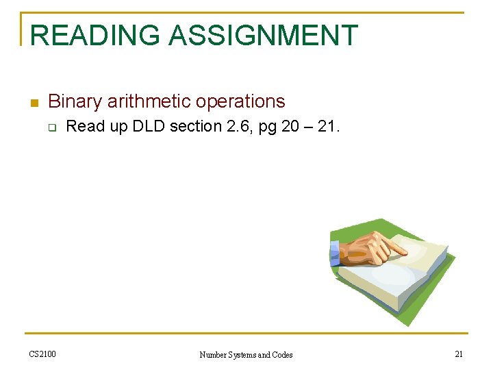 READING ASSIGNMENT n Binary arithmetic operations q CS 2100 Read up DLD section 2.