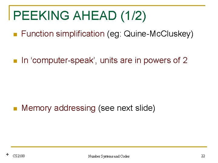 PEEKING AHEAD (1/2) n Function simplification (eg: Quine-Mc. Cluskey) n In ‘computer-speak’, units are