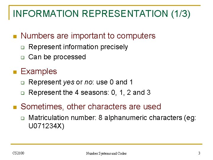 INFORMATION REPRESENTATION (1/3) n Numbers are important to computers q q n Examples q