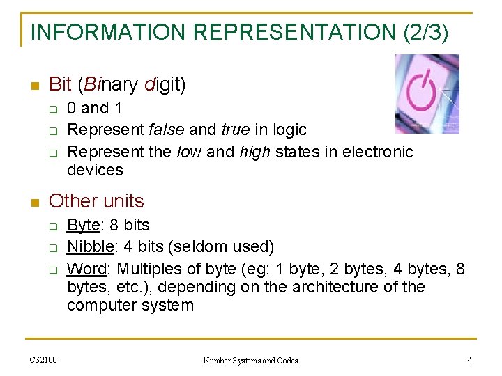 INFORMATION REPRESENTATION (2/3) n Bit (Binary digit) q q q n 0 and 1