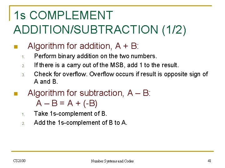 1 s COMPLEMENT ADDITION/SUBTRACTION (1/2) Algorithm for addition, A + B: n 1. 2.