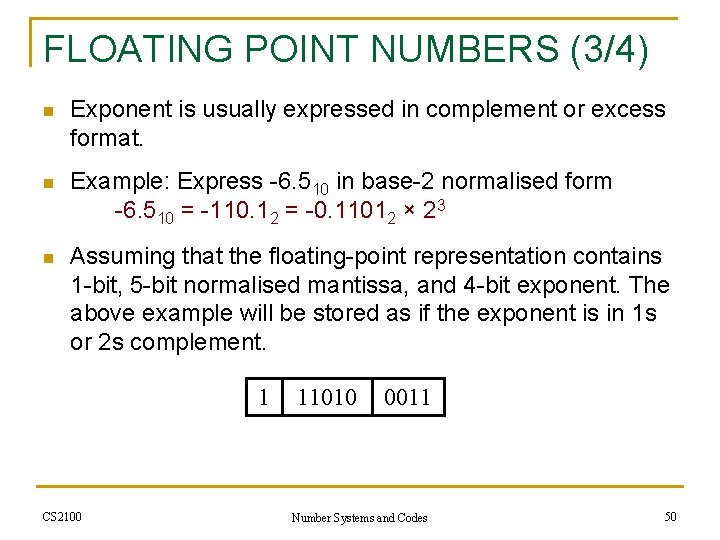 FLOATING POINT NUMBERS (3/4) n Exponent is usually expressed in complement or excess format.
