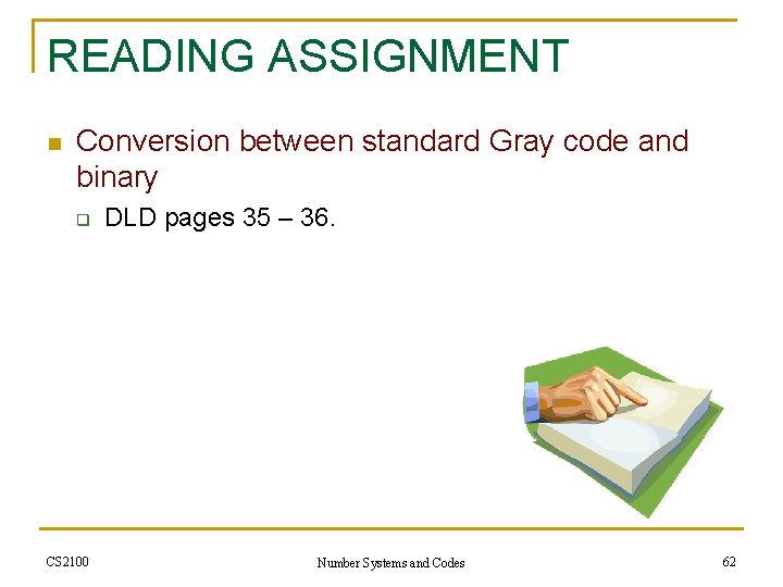 READING ASSIGNMENT n Conversion between standard Gray code and binary q CS 2100 DLD