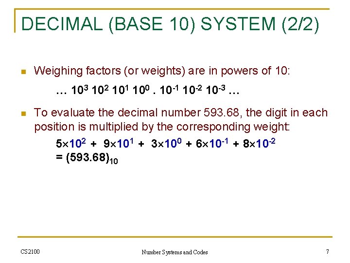 DECIMAL (BASE 10) SYSTEM (2/2) n Weighing factors (or weights) are in powers of