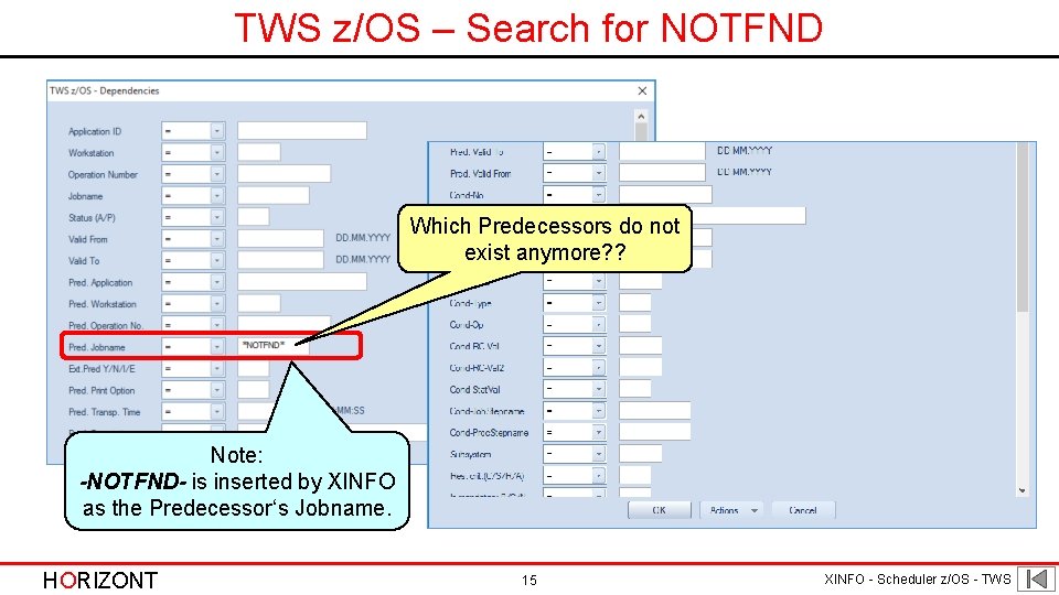 TWS z/OS – Search for NOTFND Which Predecessors do not exist anymore? ? Note: