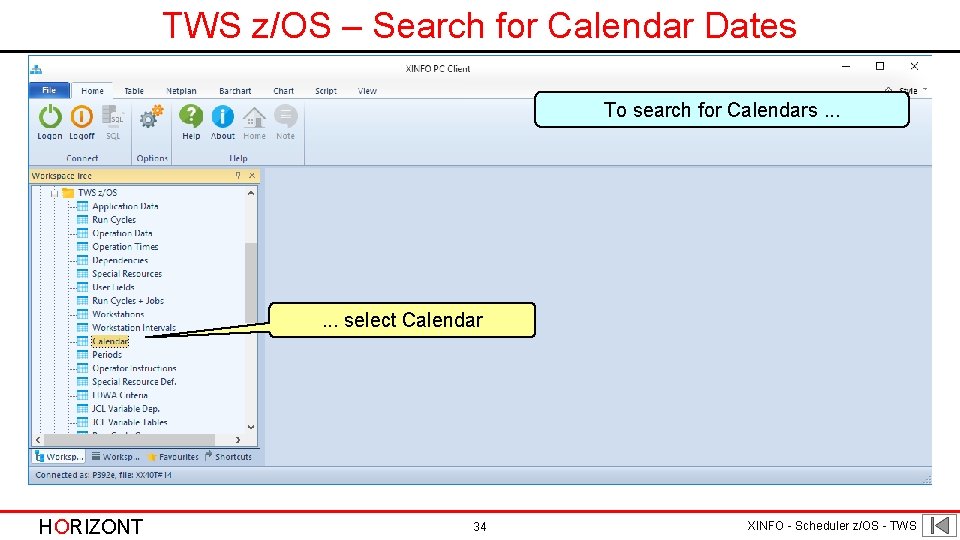 TWS z/OS – Search for Calendar Dates To search for Calendars. . . select