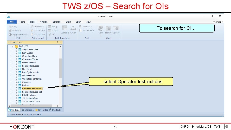 TWS z/OS – Search for OIs To search for OI. . . select Operator