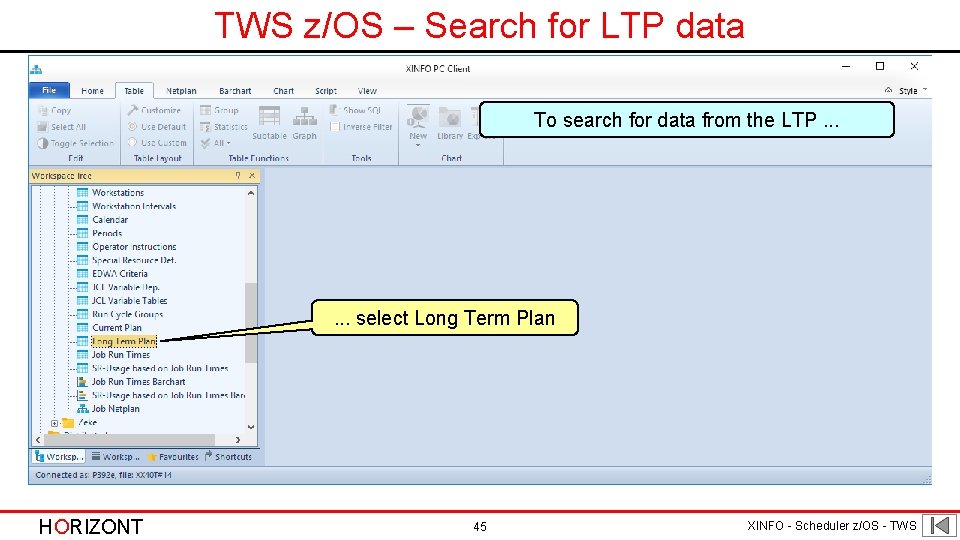TWS z/OS – Search for LTP data To search for data from the LTP.