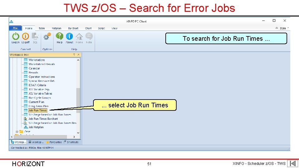 TWS z/OS – Search for Error Jobs To search for Job Run Times. .